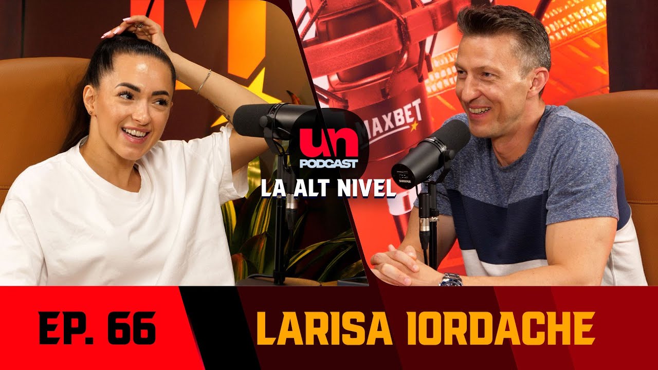 LARISA IORDACHE: "Omul de care am putut să mă sprijin de fiecare dată" | UN PODCAST LA ALT NIVEL 66