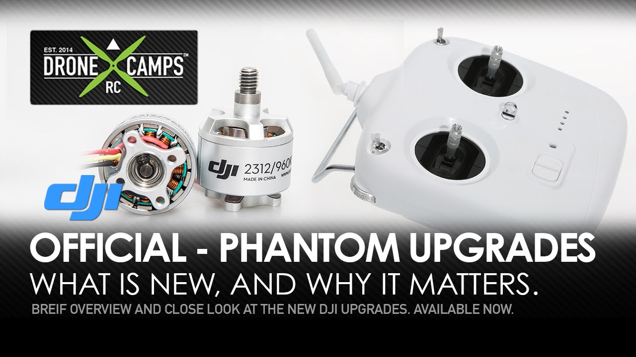 NEW OFFICIAL DJI Phantom Upgrades - VIDEO OVERVIEW