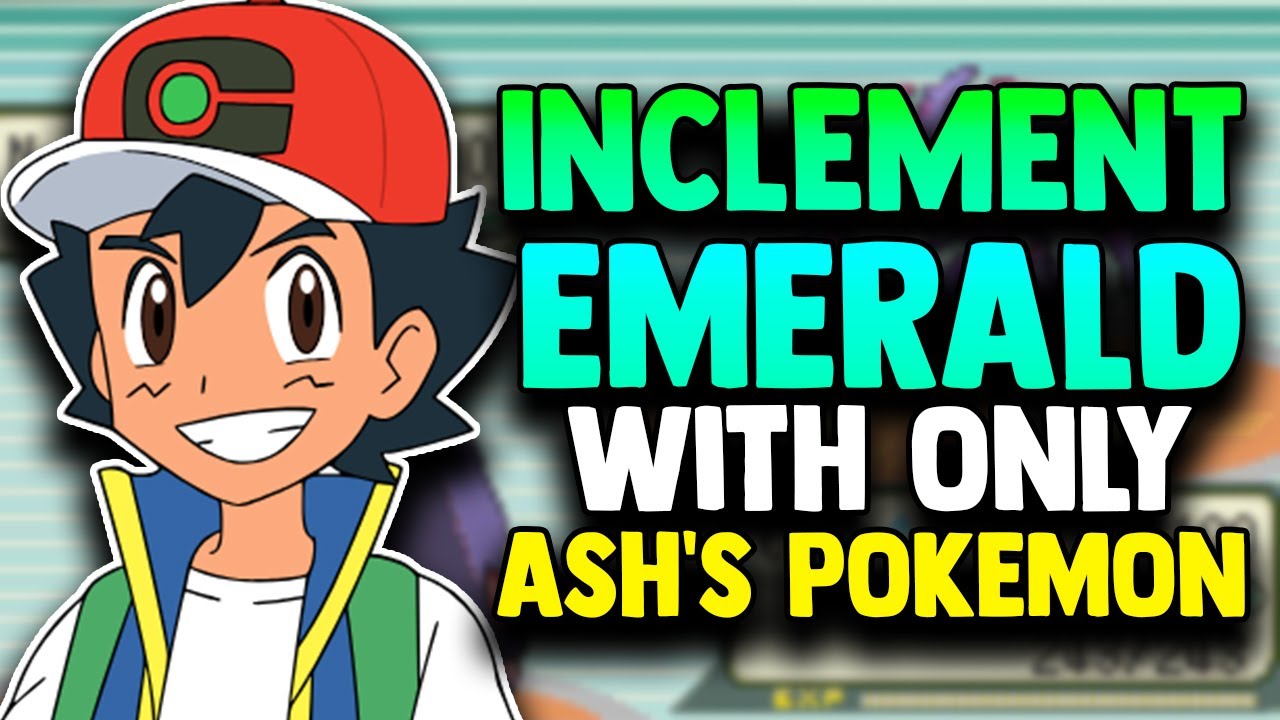 Can I Beat Pokemon INCLEMENT EMERALD With ONLY ASH KETCHUM'S POKEMON? (INSANE GAME)