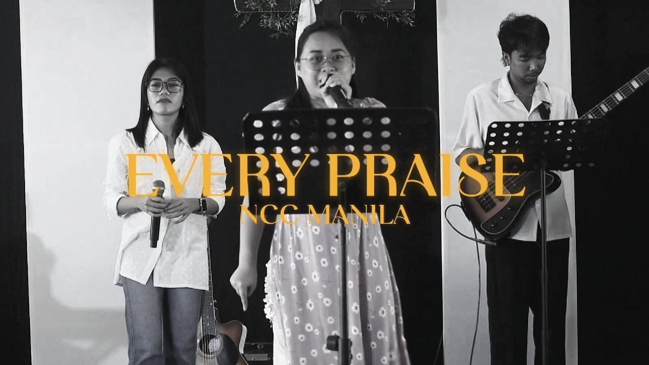 EVERY PRAISE | NCC MANILA