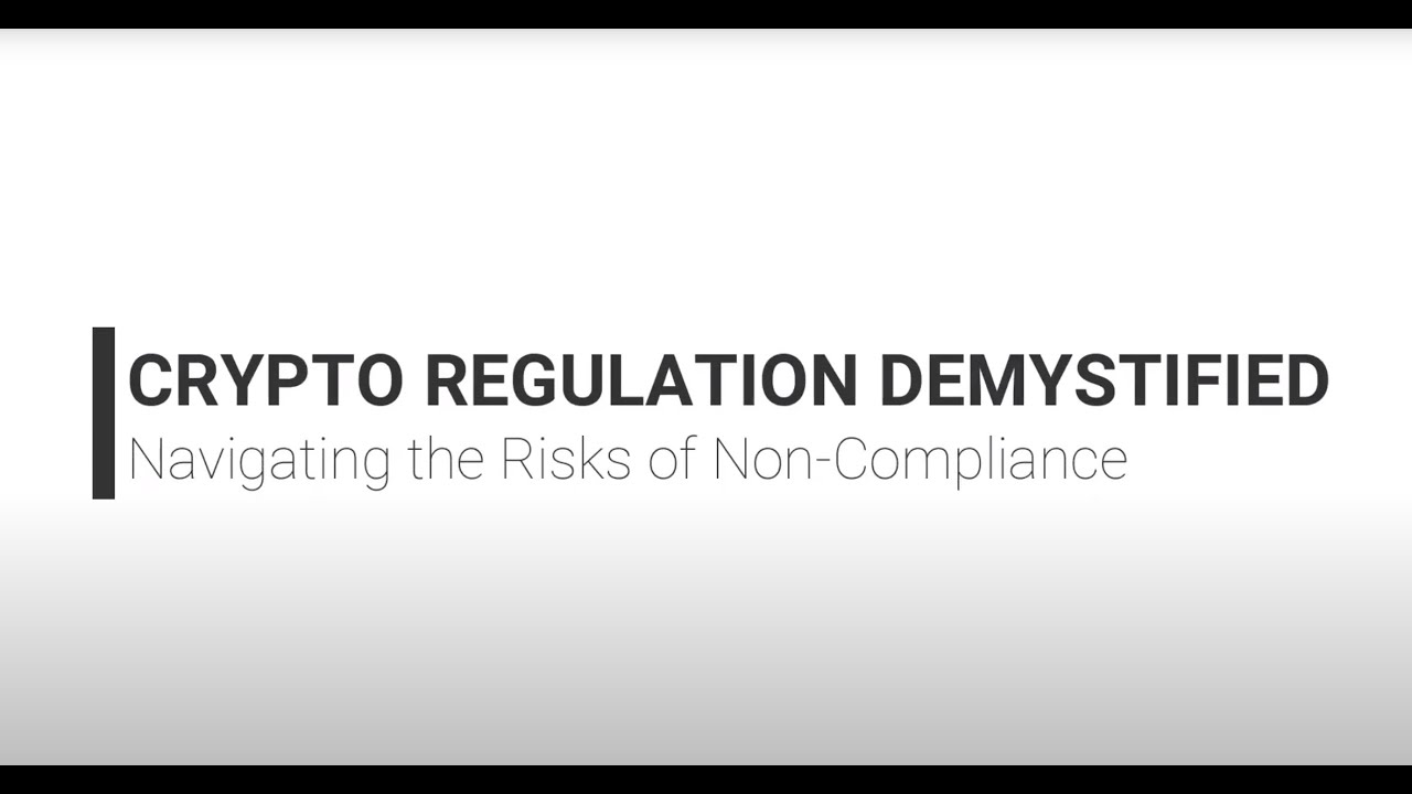 Webinar Recording - Crypto Regulation Demystified: Navigating the Risks of Non-Compliance