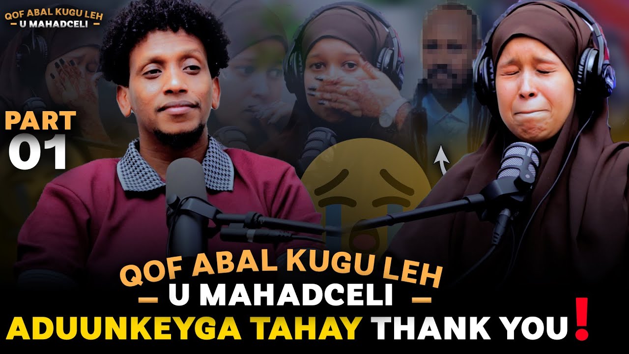 DAREEN! QOF ABAL KUGU LEH UMAHAD CELI | ADUUNKAYGA TAHAY WA MAHADSAN TAHAY | P1