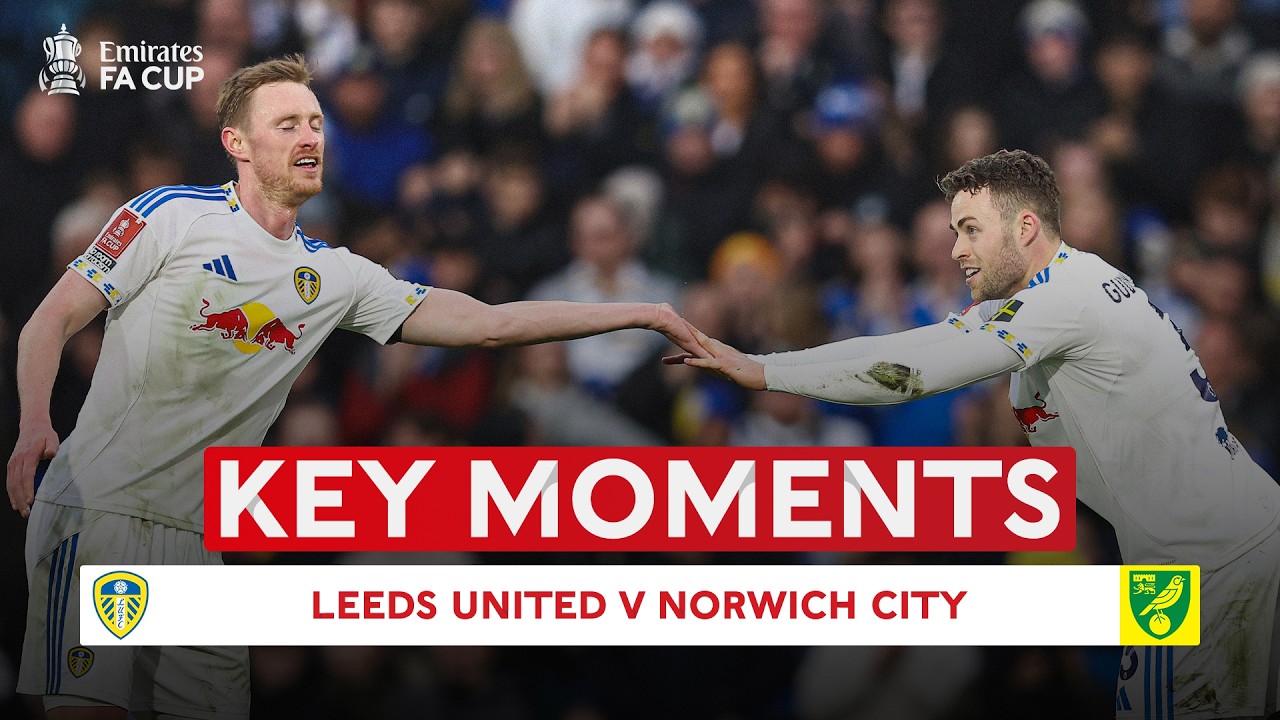 Leeds United v Norwich City | Key Moments | Fifth Round | Emirates FA Cup 2025-26