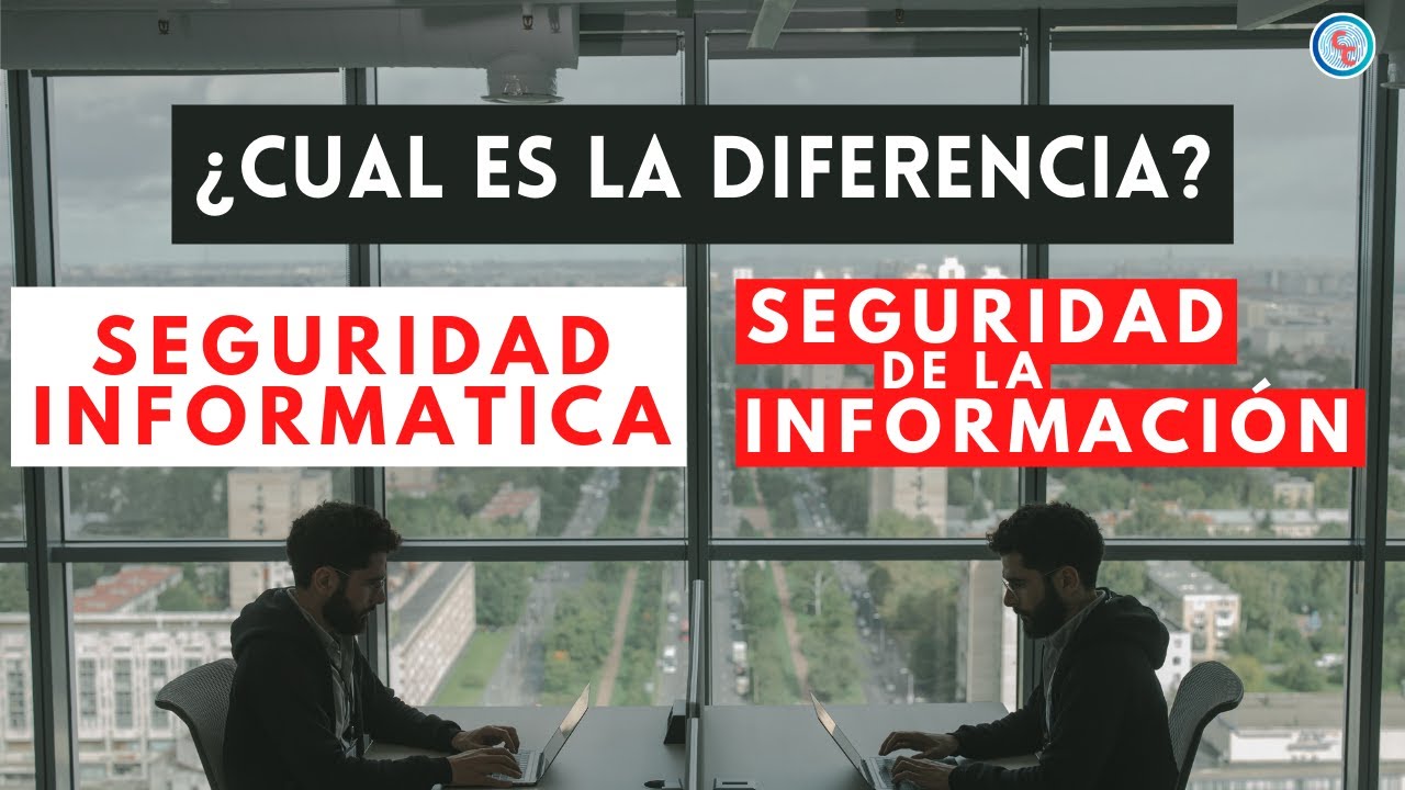 Seguridad de la informaci&oacute;n y ciberseguridad: Relaci&oacute;n y diferencias