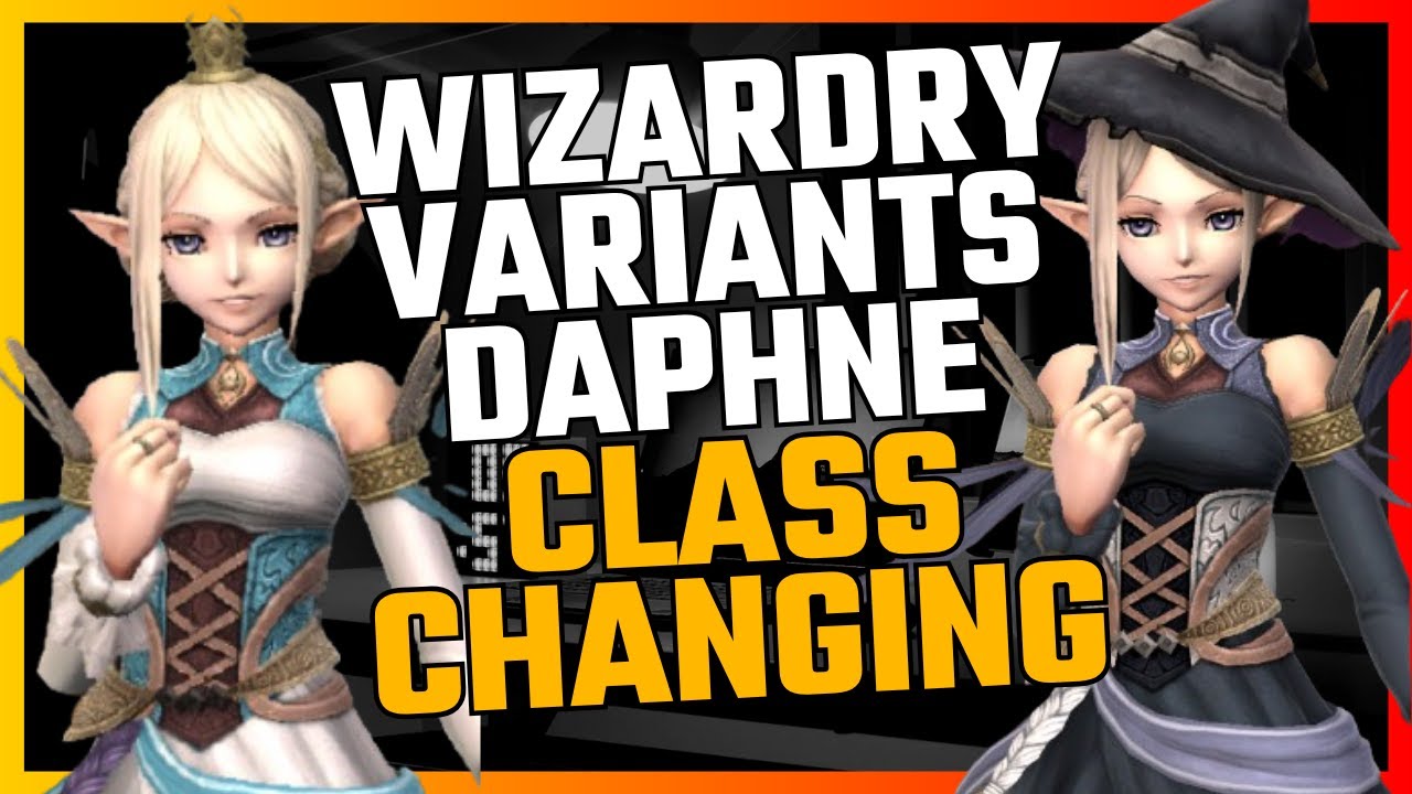 Everything You Need To Know About Class Changing! – Wizardry Variants Daphne