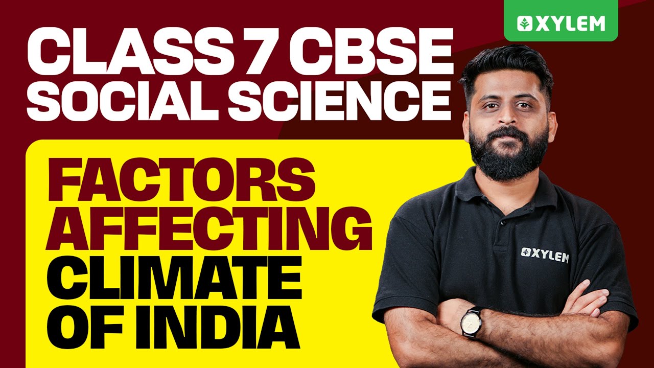 Class 7 CBSE Social Science | Factors Affecting Climates of India | Xylem Class 7 CBSE