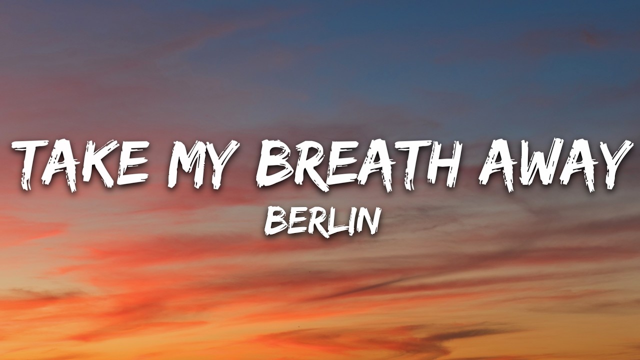 Berlin - Take My Breath Away (tekst)