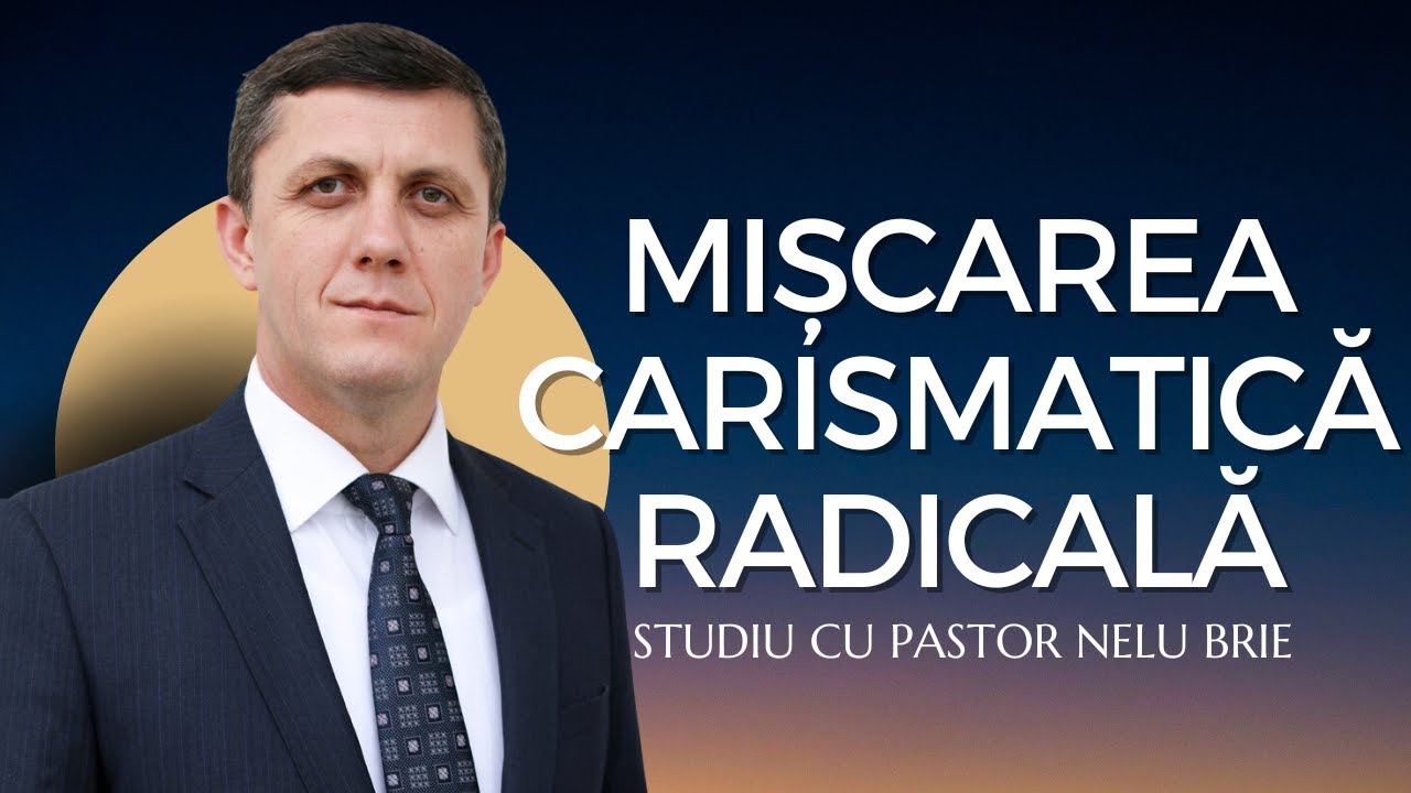 Nelu Brie - Mișcarea Carismatică Radicală | Studiu