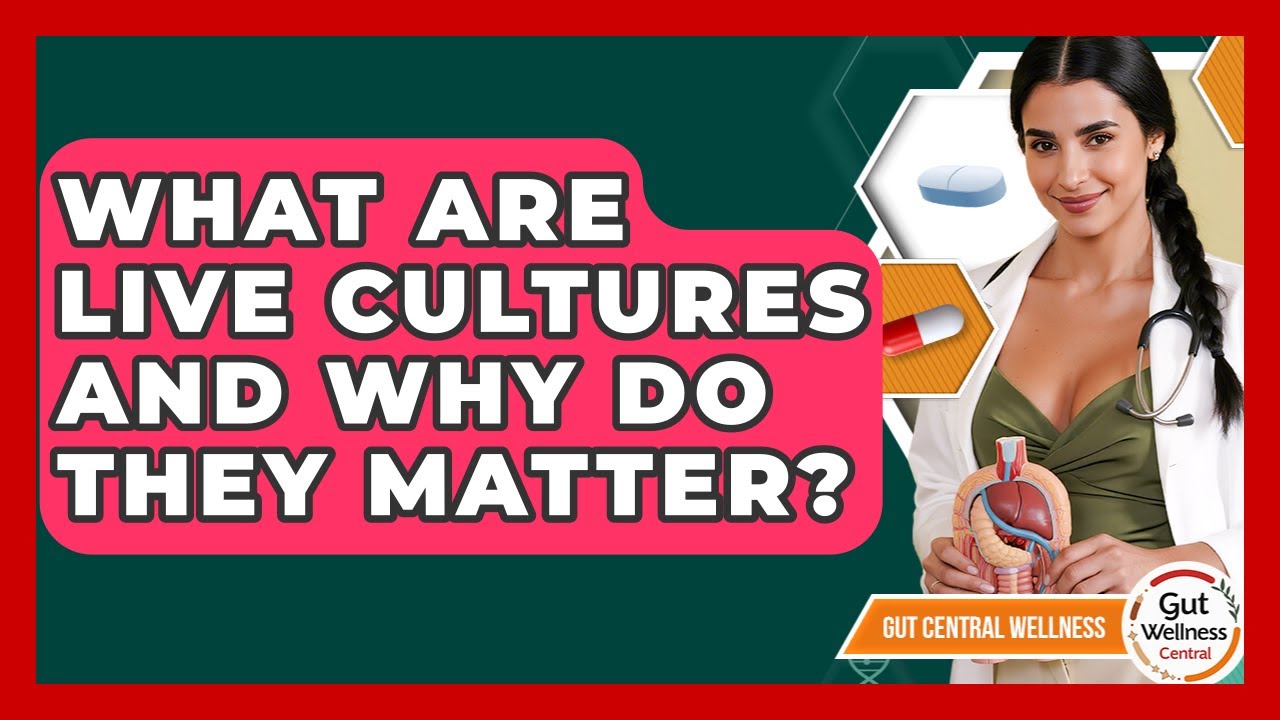 What Are Live Cultures And Why Do They Matter? - Gut Wellness Central