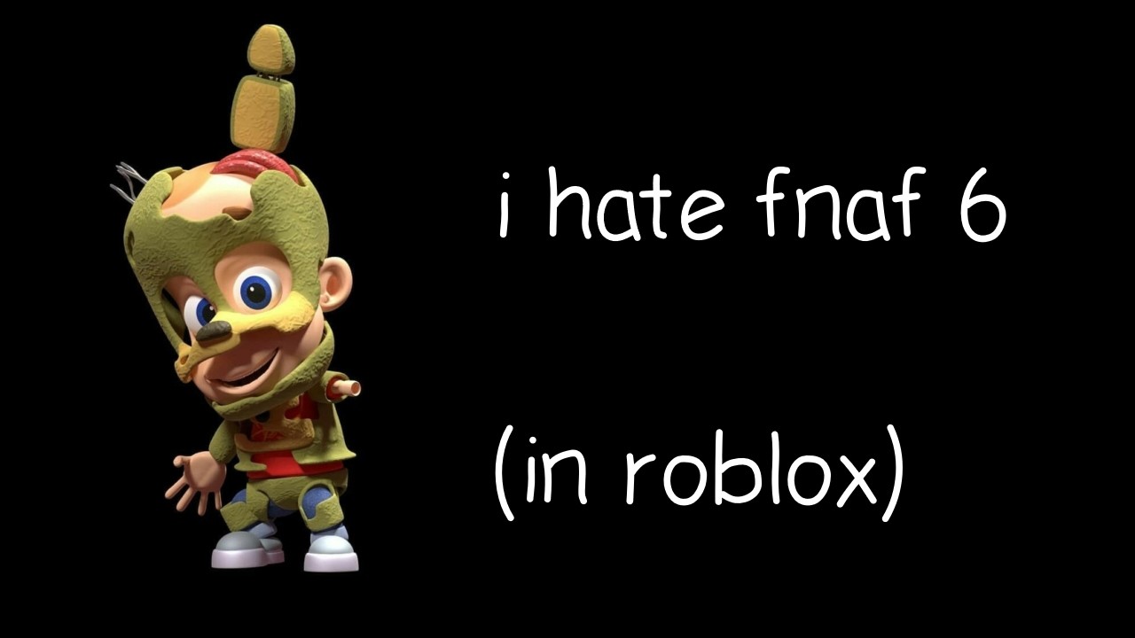 i hate fnaf 6 (in roblox)