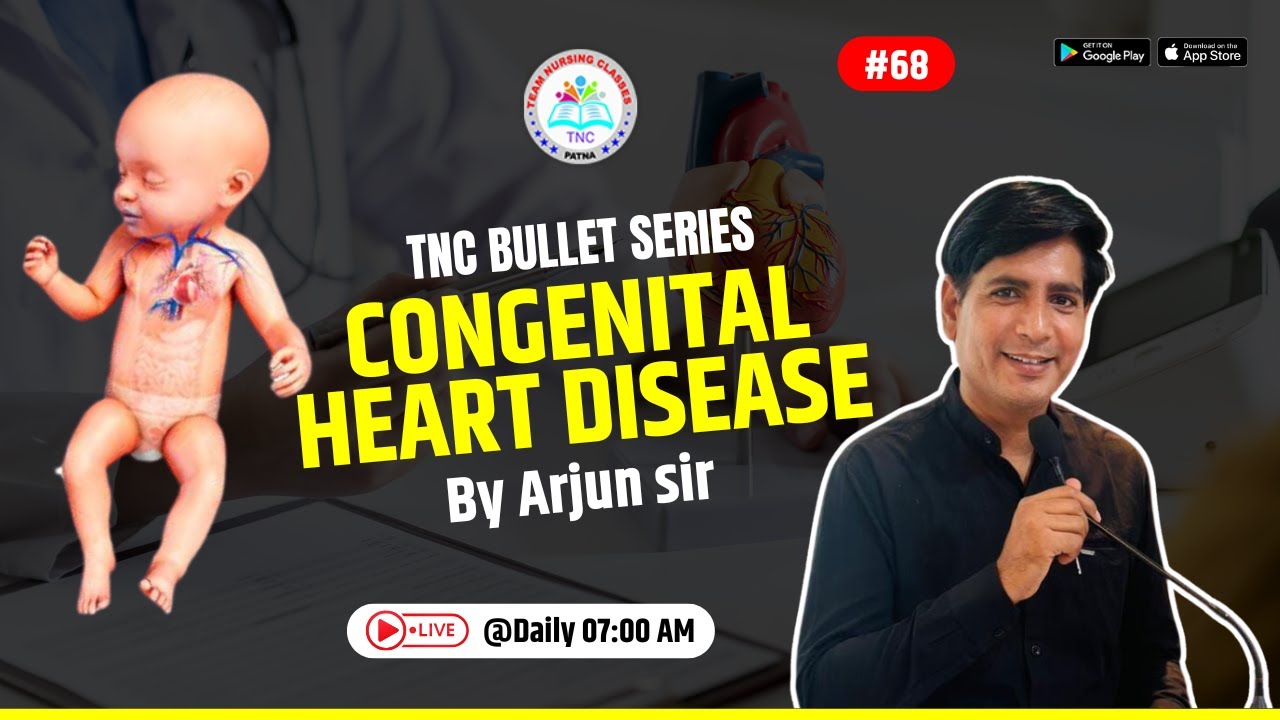 Congenital Heart Disease ||TNC Bullet Series #68|| Most Important Topic||Daily 7.00 AM||NURSING EXAM