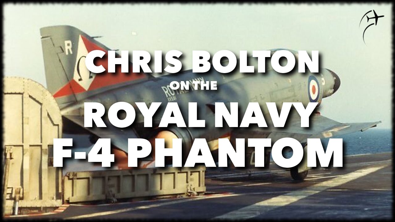 Interview with Chris Bolton on the Royal Navy F-4 Phantom - Full
