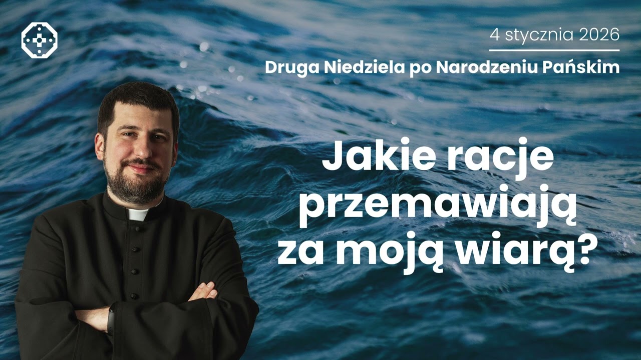 Jakie racje przemawiają za moją wiarą?