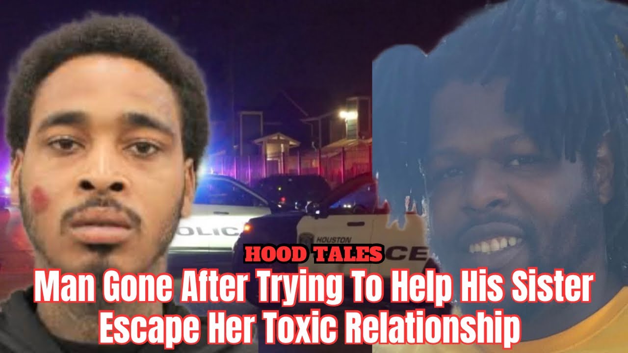 Man Gone After Trying To Help His Sister Escape Her Toxic Relationship