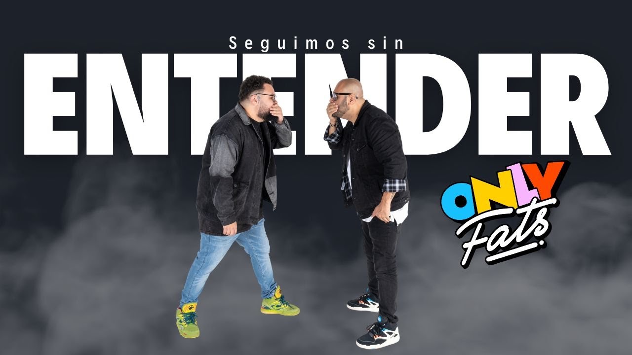 ¿Cómo te hago entender? - #OnlyFats