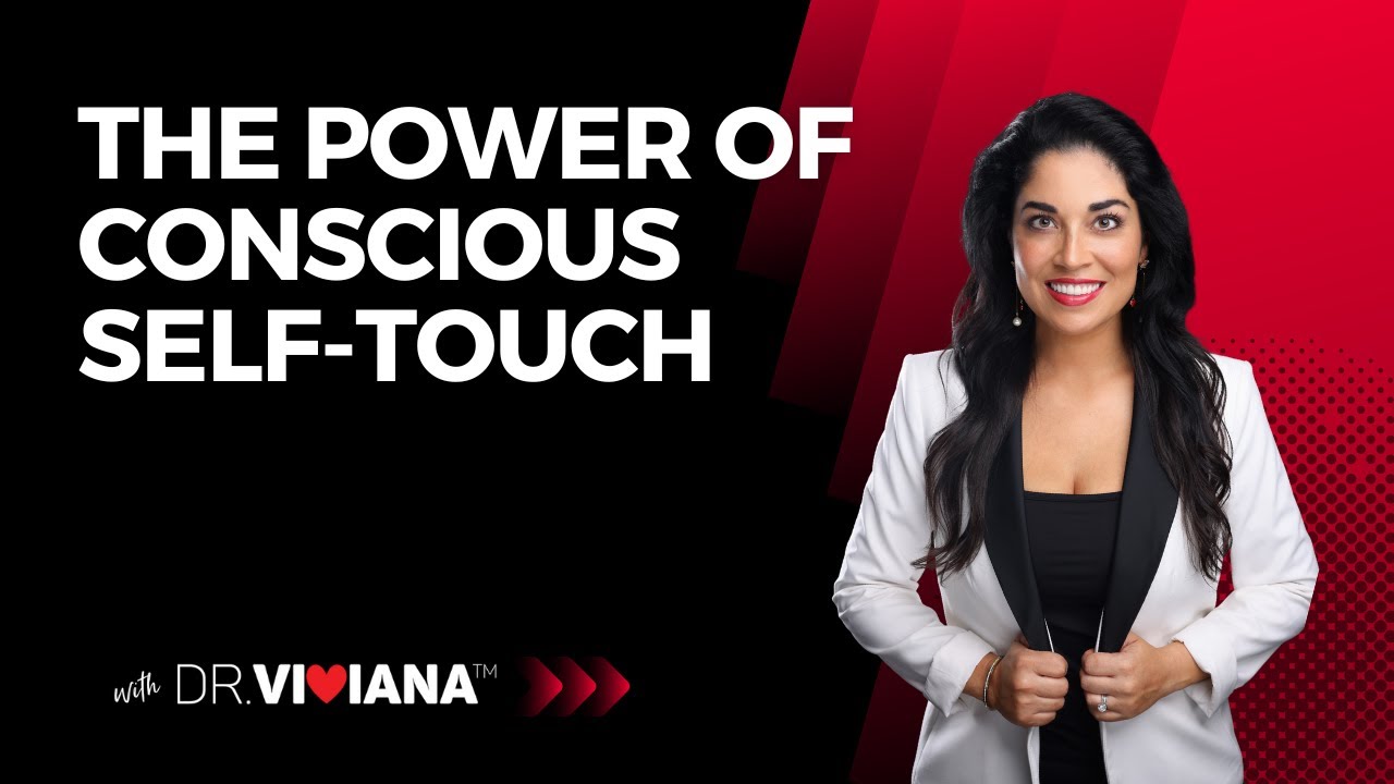 Dr. Viviana: The Power of Conscious Self-Touch