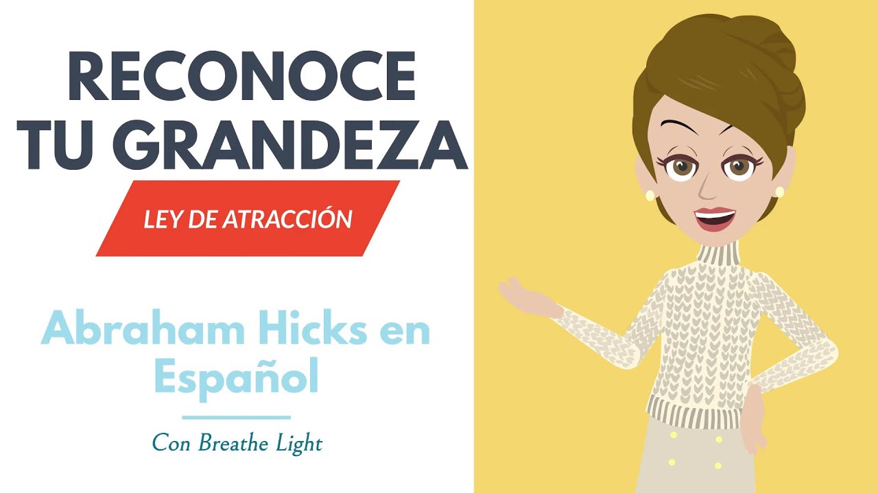 🙌 Aprende a confiar en ti mismo y tu propia grandeza - Abraham Hicks en Español con Breathe Light 💚