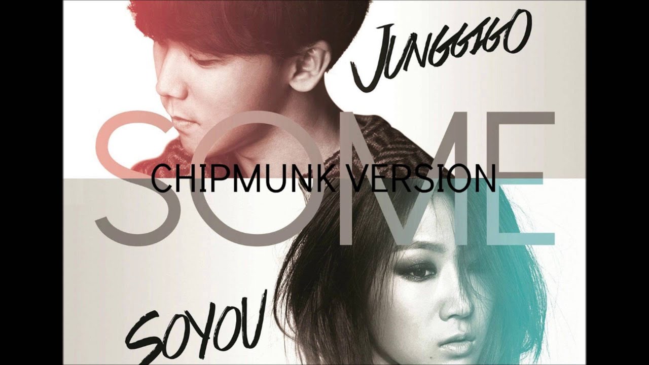 Soyou (SISTAR) & Jung GiGo - Some [Chipmunk Version]