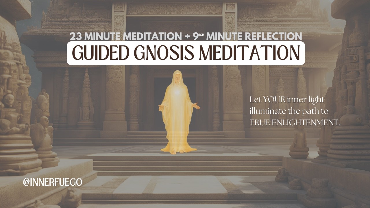 A Gnosis Guided Meditation (23 Minutes)