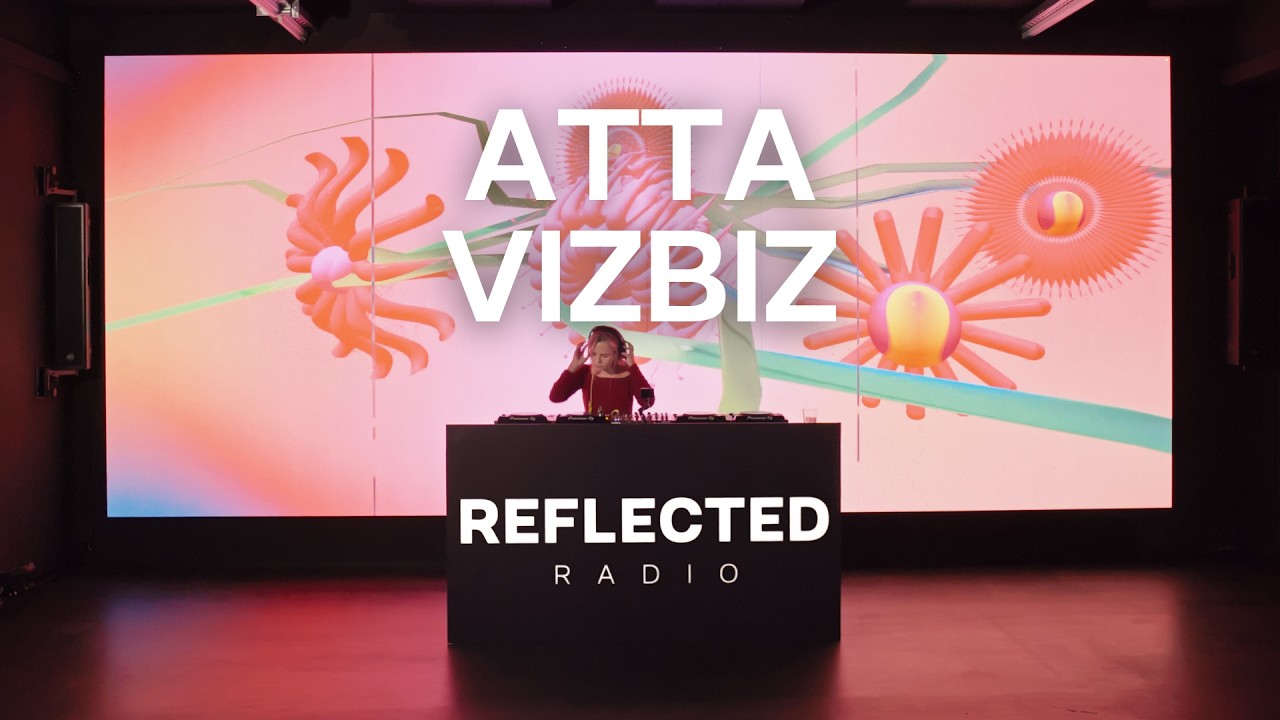 ATTA X VIZBIZ |  AUDIOVISUAL HOUSE SET | REFLECTED RADIO 052