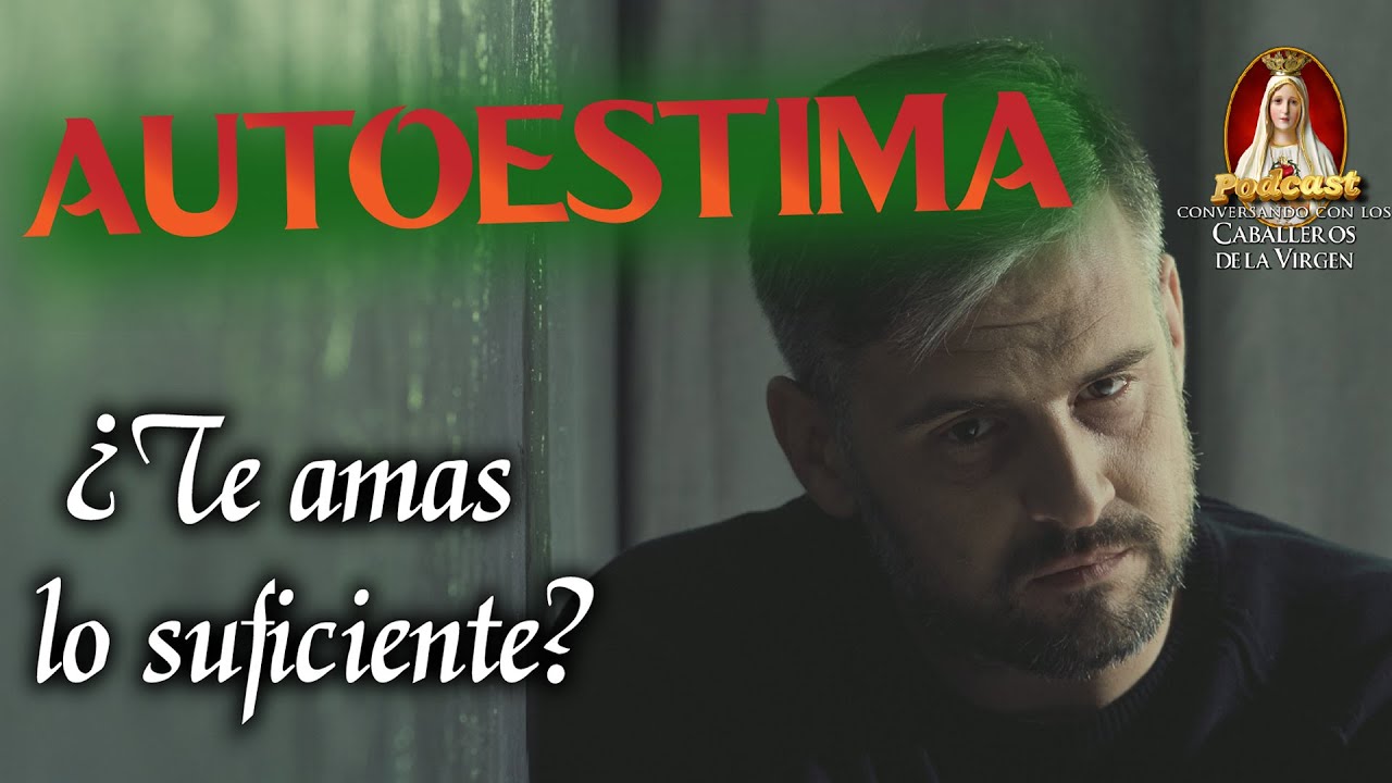 ¡Ámate como DIOS quiere que te ames! 🌷Autoestima Católica🎙️ 16° PODCAST Caballeros de la Virgen