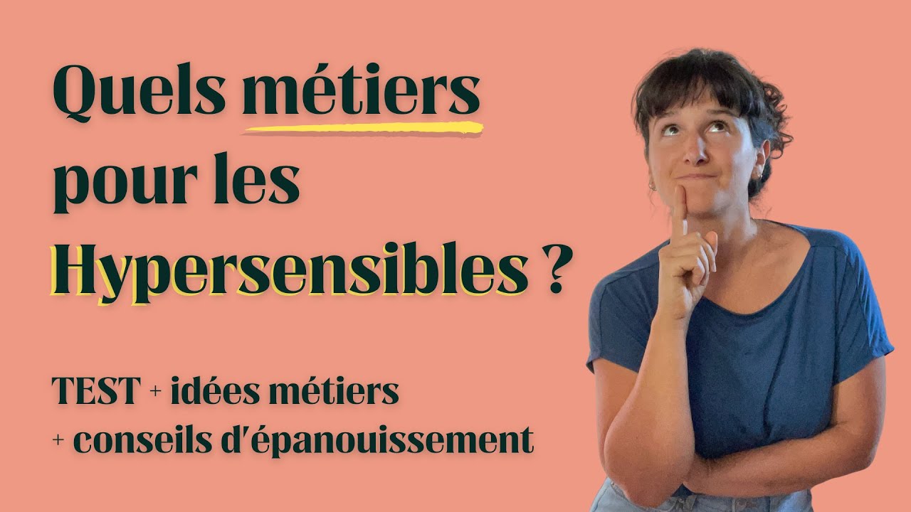 Quel métier choisir si je suis hypersensible ? TEST + IDÉES MÉTIERS