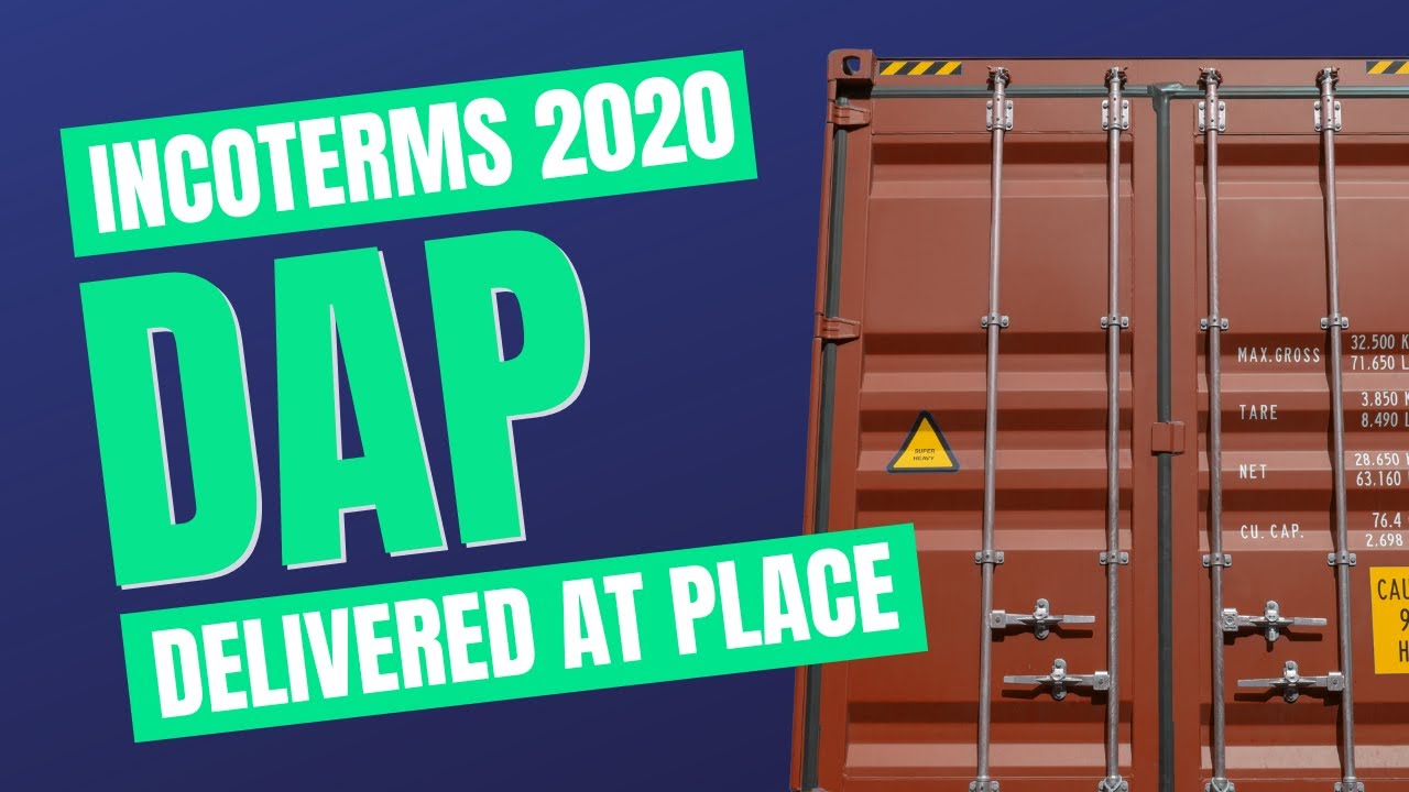 Incoterms 2020 DAP: Spotlight on Delivered At Place
