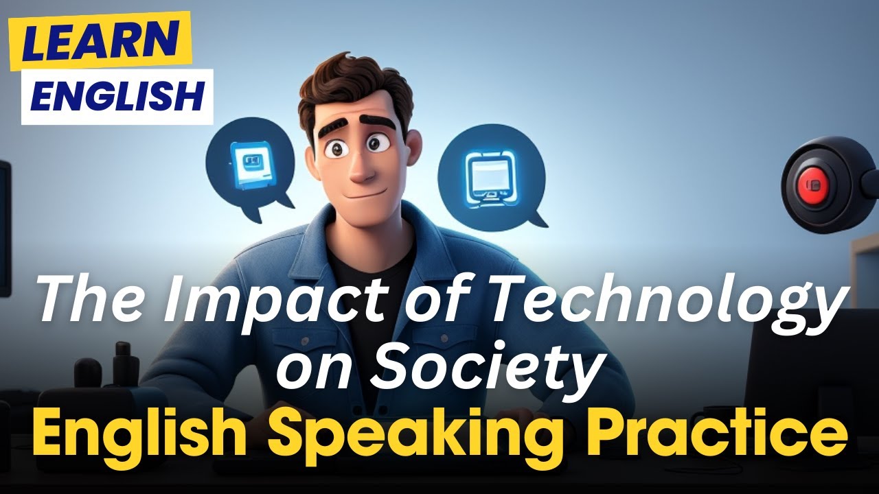 The Impact of Technology on Society | English Speaking Practice | Improve English Speaking Skills