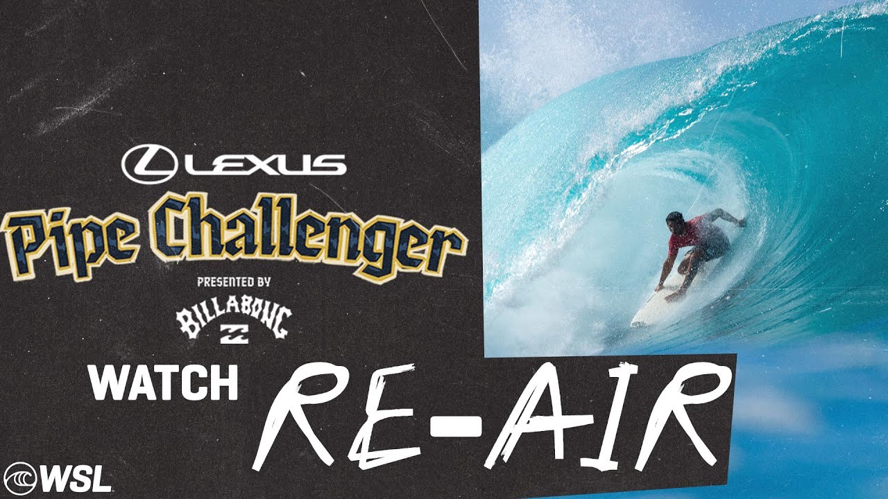 RE-AIR:  Lexus Pipe Challenger presented by Billabong - Day 3 GOES OFF