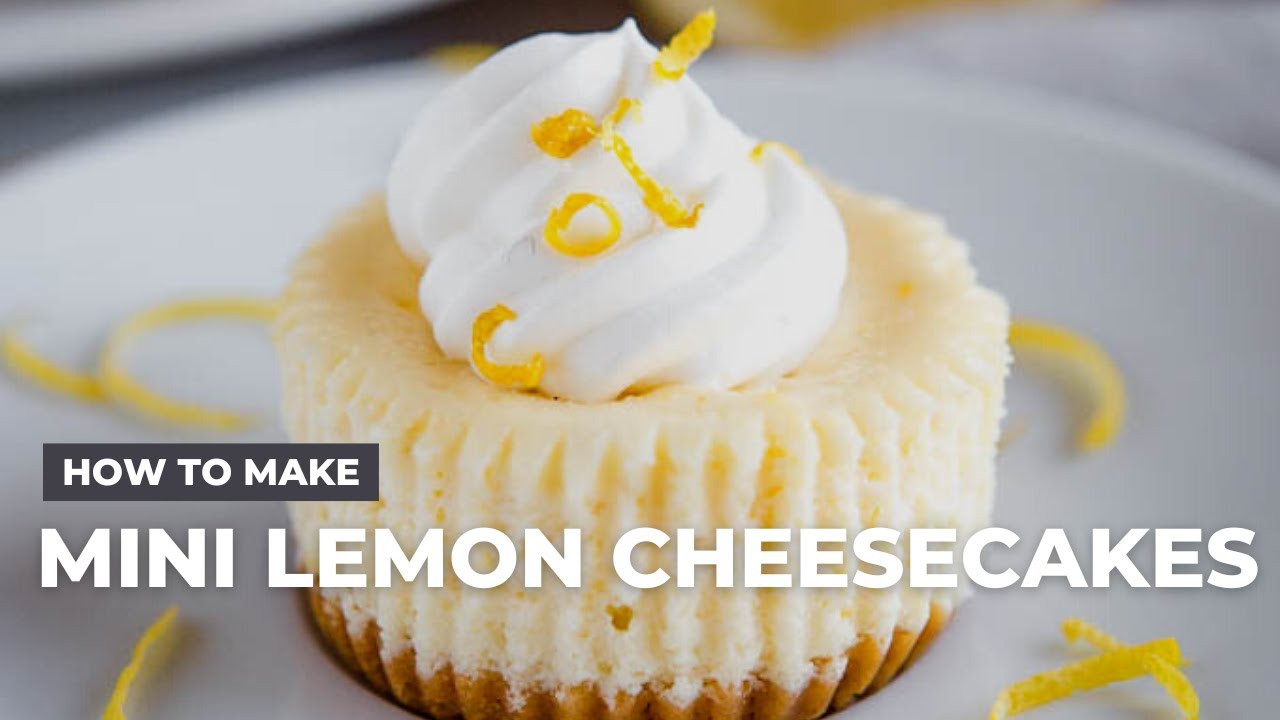 How to Make Easy Mini Lemon Cheesecakes