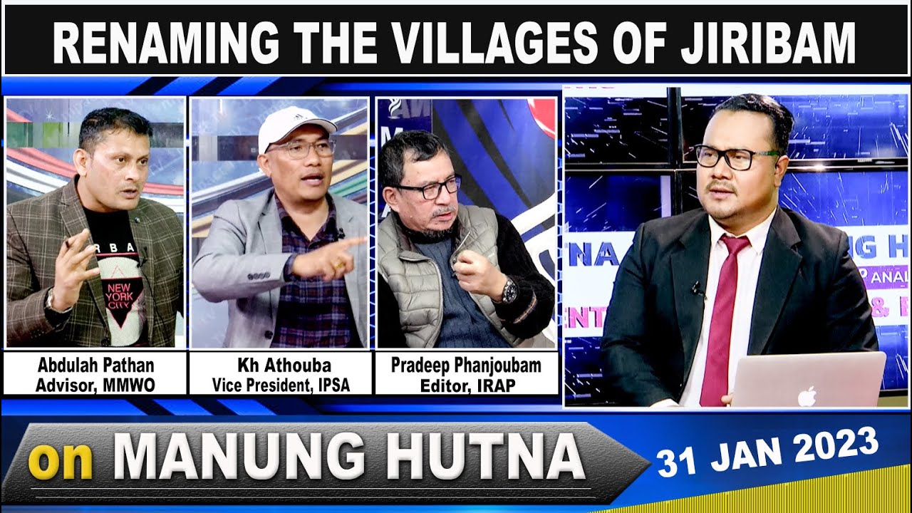 RENAMING THE VILLAGES OF JIRIBAM on MANUNG HUTNA  31 JAN 2023