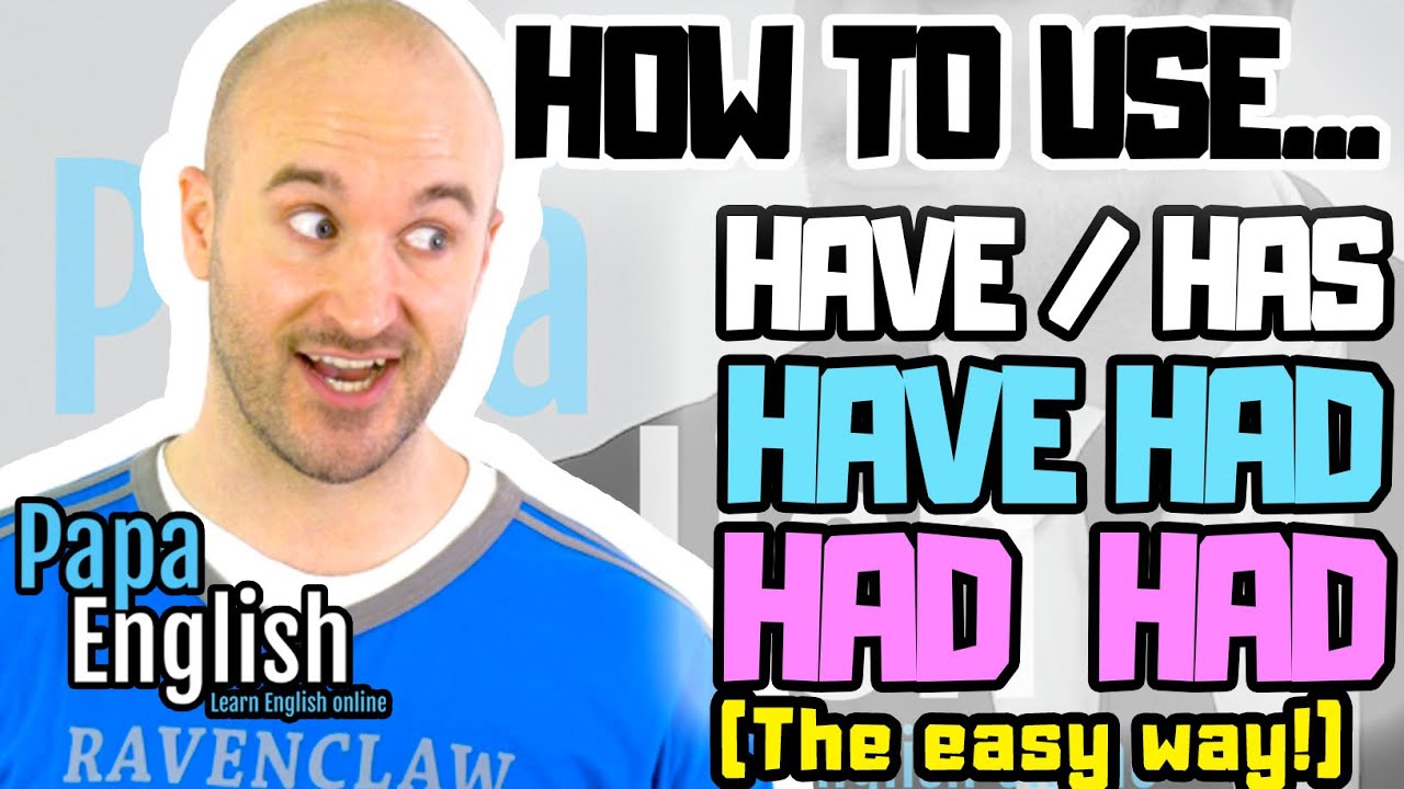 Как использовать 'Have' / 'Has' / 'Have Had' / 'Had Had' (ПРОСТОЕ объяснение!)