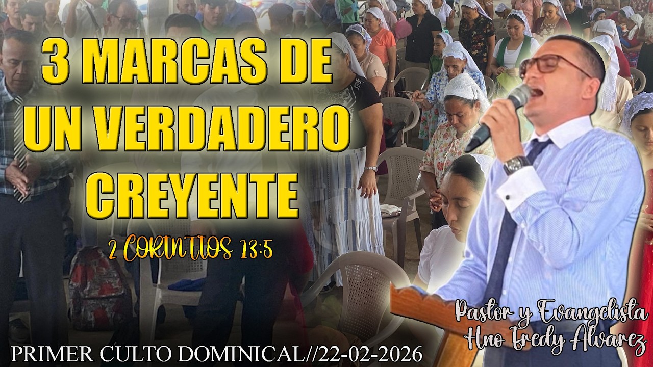 TEMA: 3 MARCAS DE UN VERDADERO CREYENTE//PRIMER CULTO DOMINICAL///M.C REMANENTE FIEL INT//22-02-2026