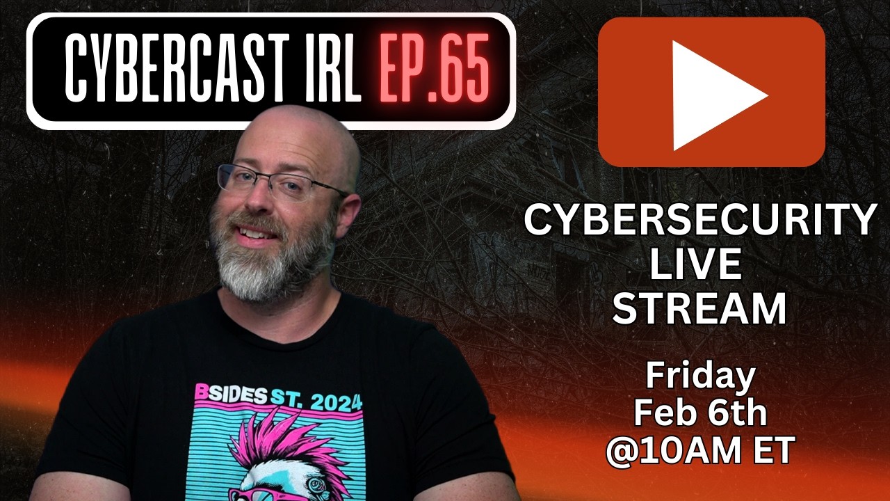 Cybersecurity LIVE Stream and AMA - CyberCast IRL - Ep.65