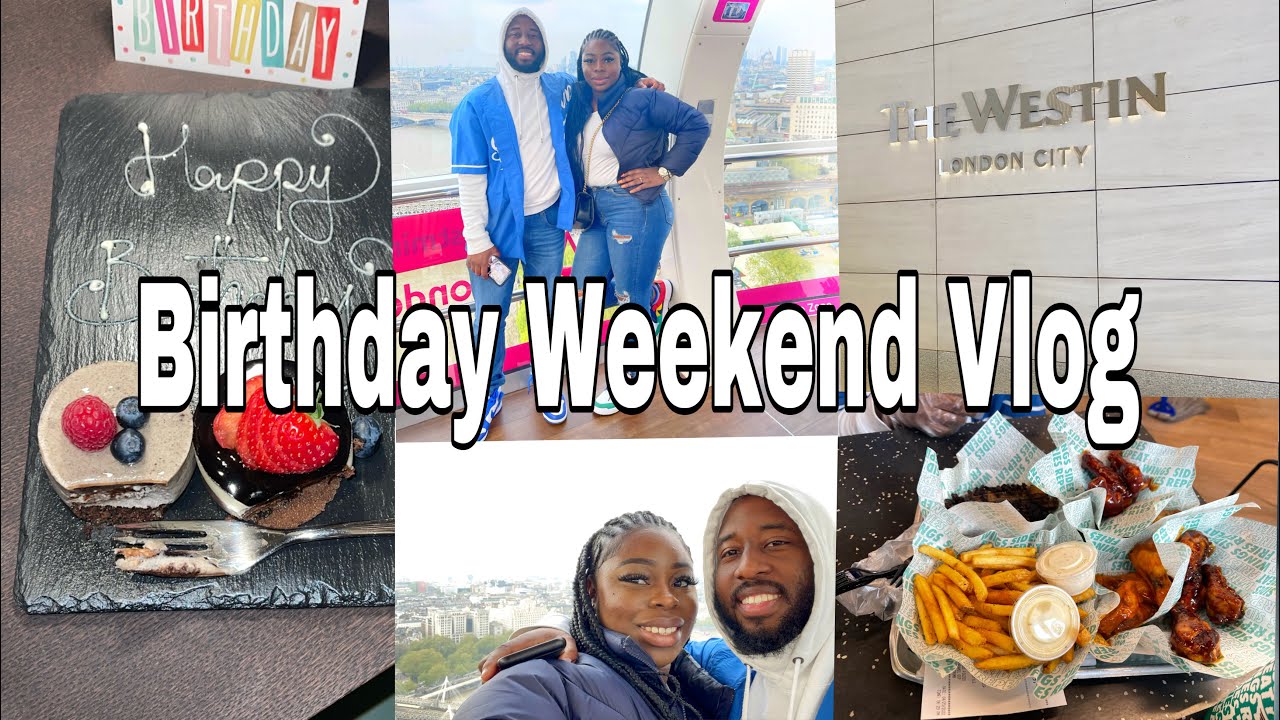 Weekend Vlog|| Birthday Celebration, The Westin Hotel, Date Night || LONDON #1vlog