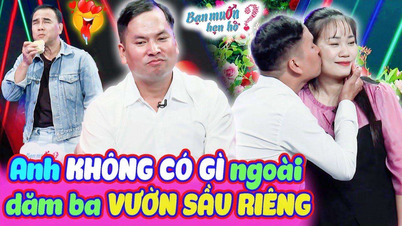 Đại gia TÌM VỢ 2 khoe gia tài mấy mẫu vườn sầu riêng làm MẸ 2 CON bấm nút lia lịa | Bạn Muốn Hẹn Hò