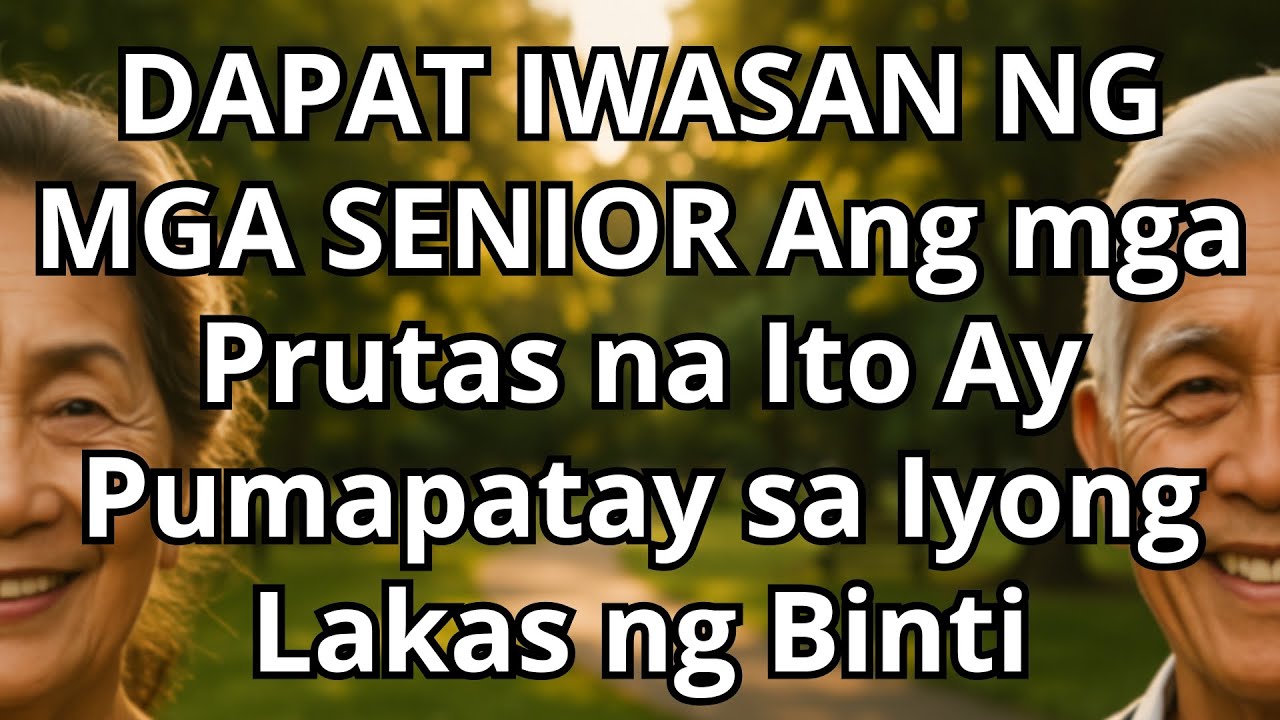 5 Prutas na Dapat Iwasan ng Seniors &ndash; Pinahihina Nila ang Iyong Binti!