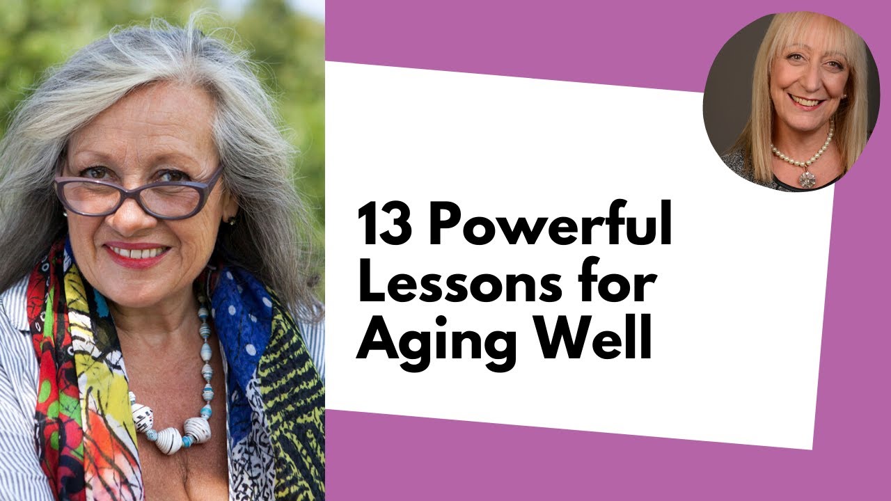 13 Powerful Lessons for Aging Well