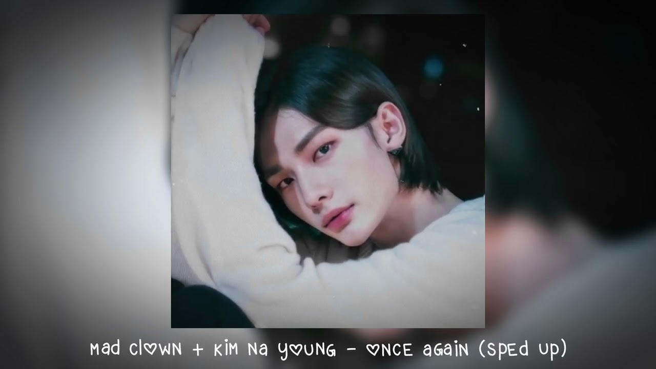 mad clown + kim na young - once again (𝒔𝒑𝒆𝒅 𝒖𝒑)