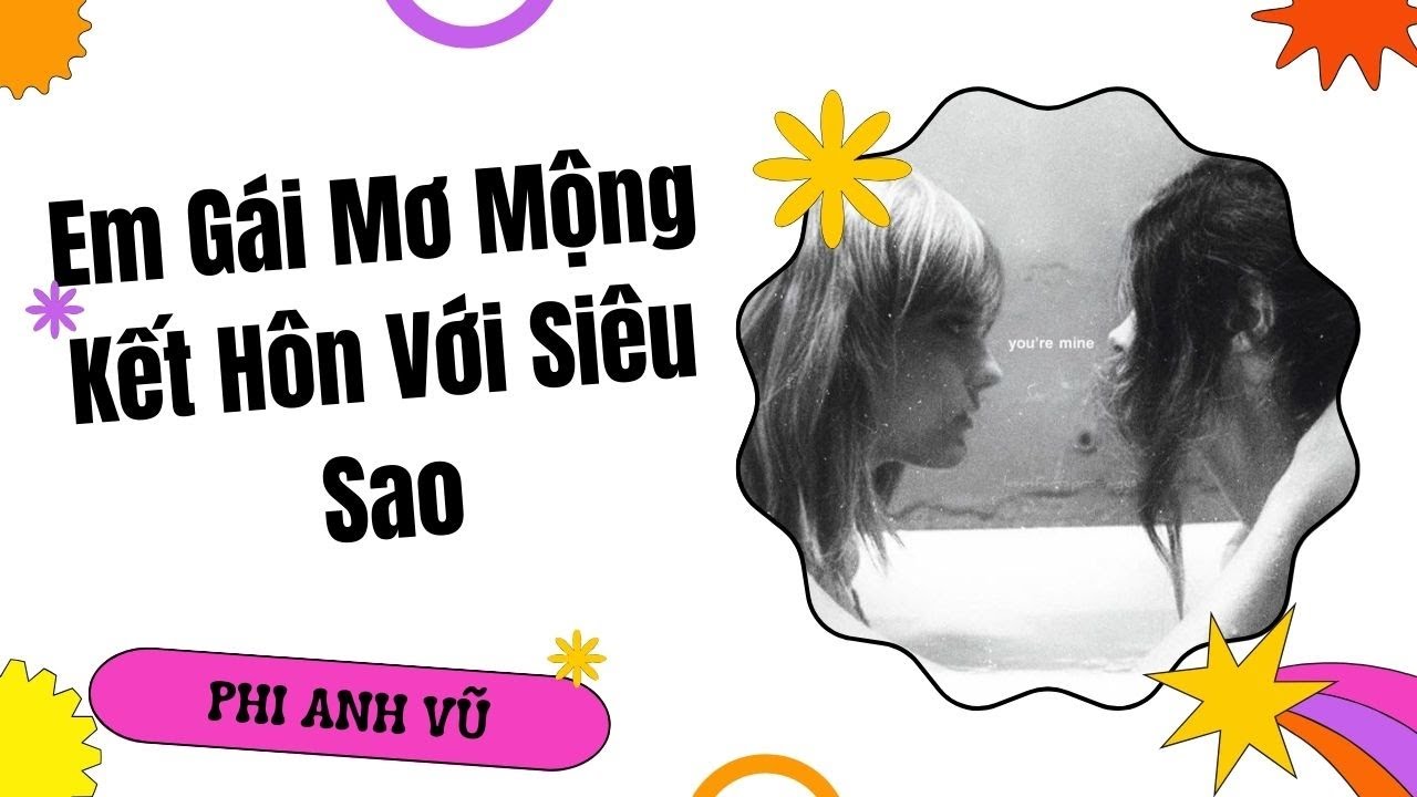 [Truyện Audio] Em Gái Mơ Mộng Kết Hôn Với Siêu Sao | Phi Anh Vũ