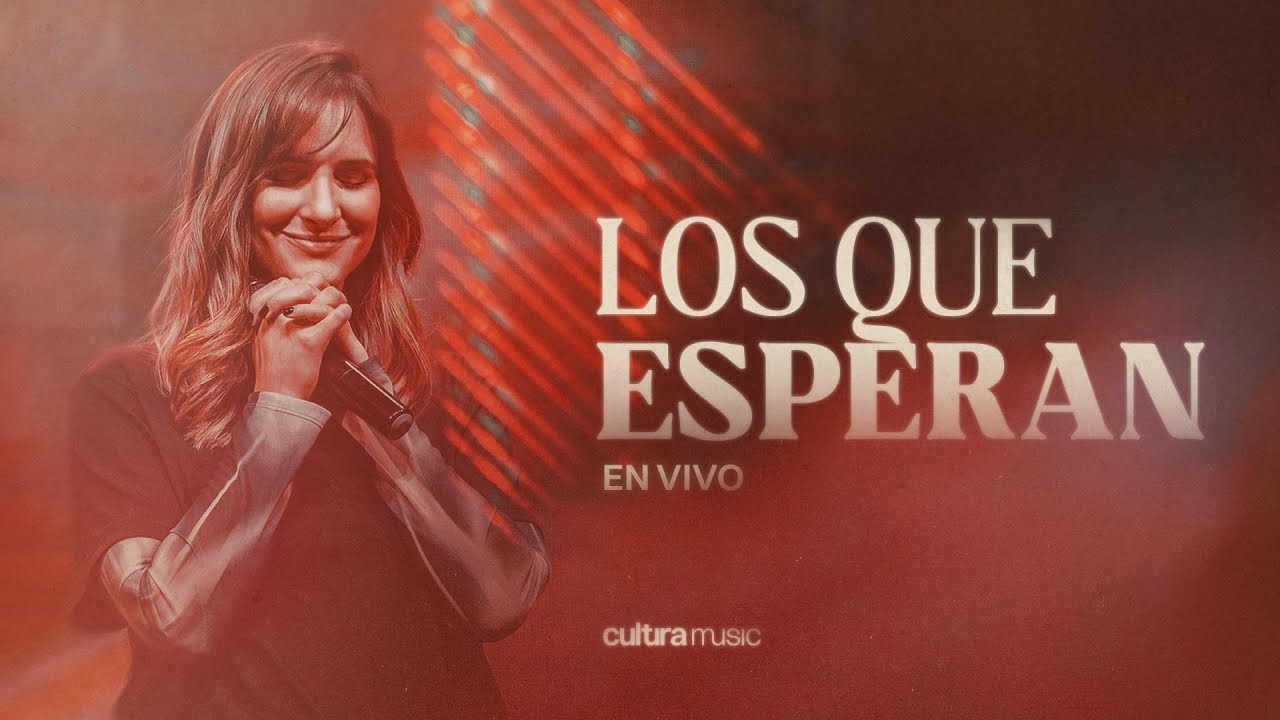 Los que esperan I Cultura Music