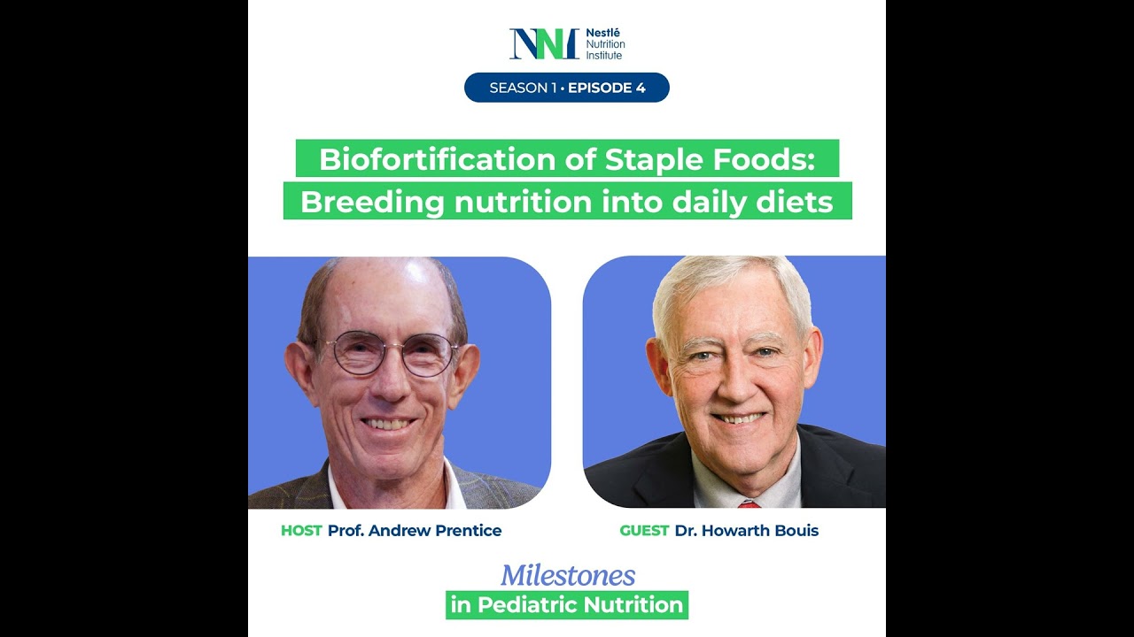 Milestones in Pediatric Nutrition - Biofortification of Staple Foods: Breeding nutrition into dai...