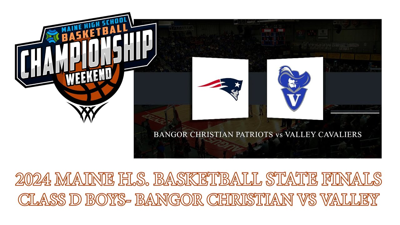 Class D Boys State Final Bangor Christian vs Valley