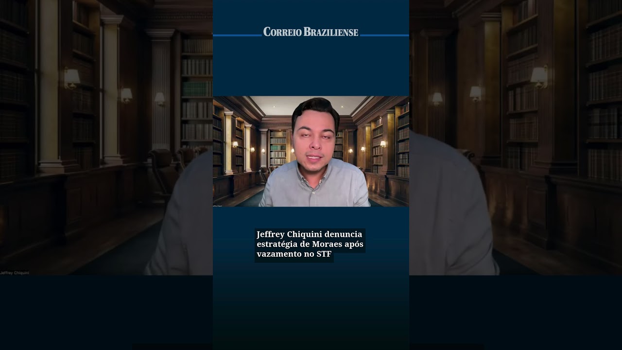 JEFFREY CHIQUINI DENUNCIA ESTRAT&Eacute;GIA DE MORAES AP&Oacute;S VAZAMENTO NO STF