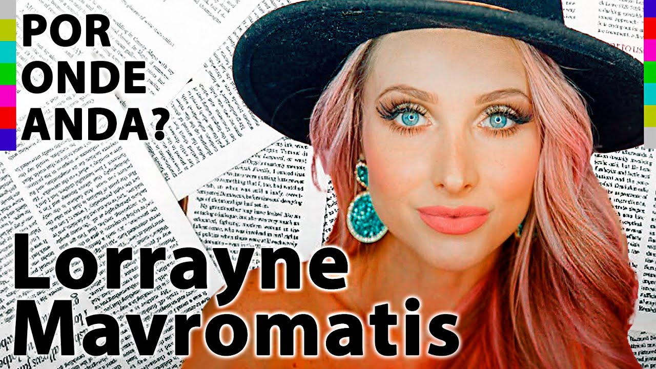 Por onde anda Lorrayne Mavromatis e por que SUMIU da internet?