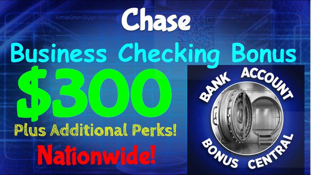 Chase Bank $300 Business Checking Account Bonus! Nationwide Offer! Plus Additional Benefits!