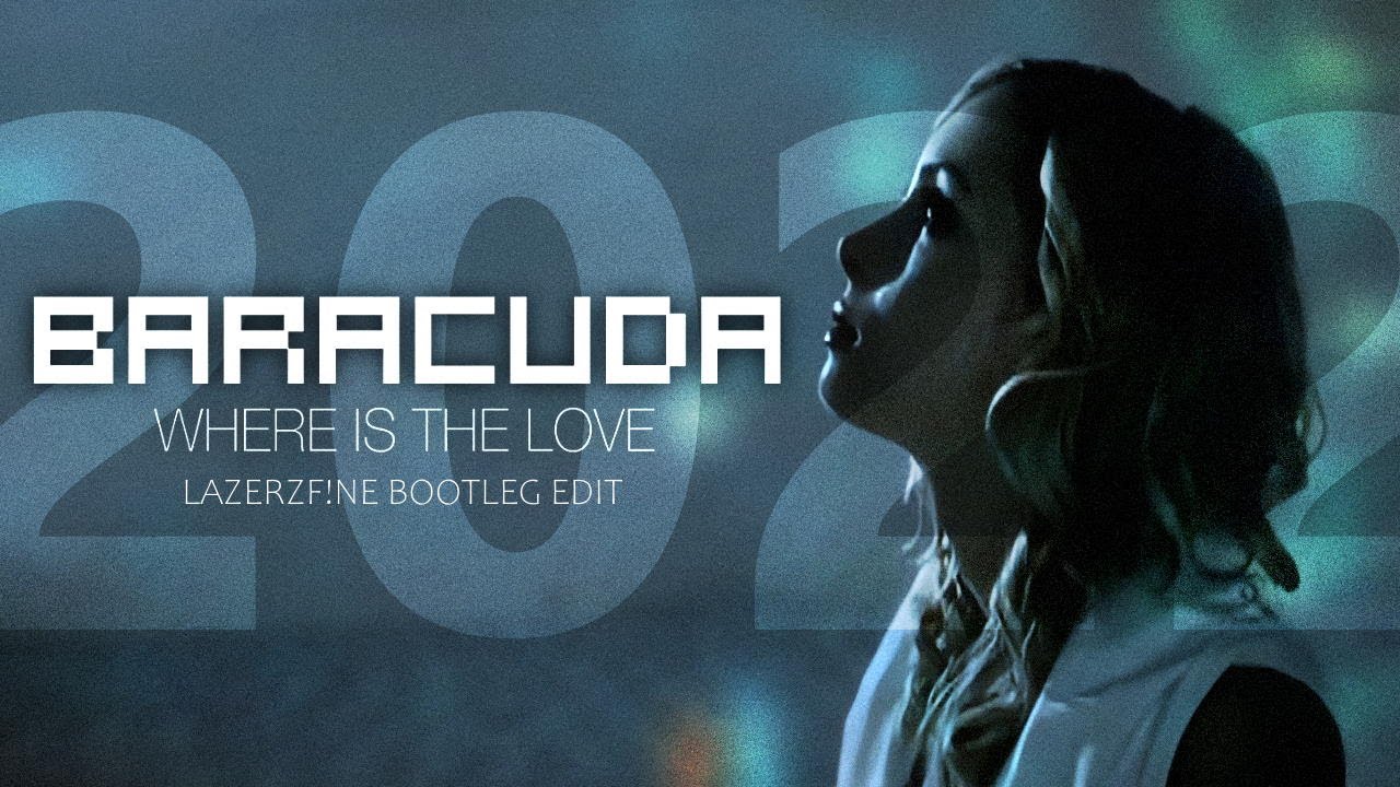 Baracuda - Where is the love (LazerzF!ne Bootleg Edit)