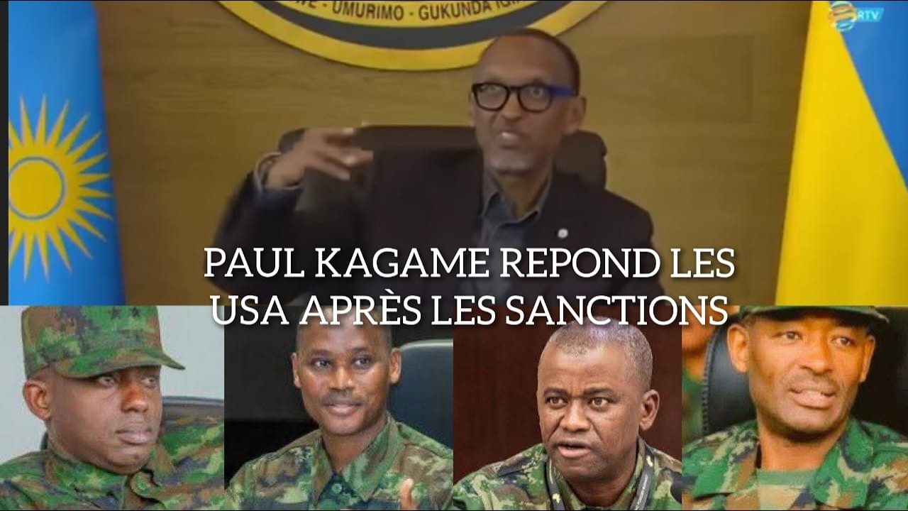 PAUL KAGAME REPOND LES ETATS UNIS APRES LES SANCTIONS CONTRE SON ARMEE POUR SON SOUTIEN AUX M23/AFC