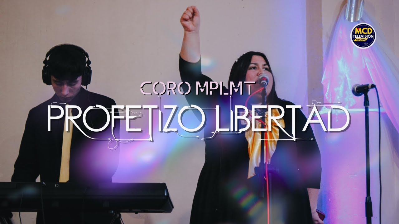 Profetizo Libertad - Coro MPLMT (EN VIVO)