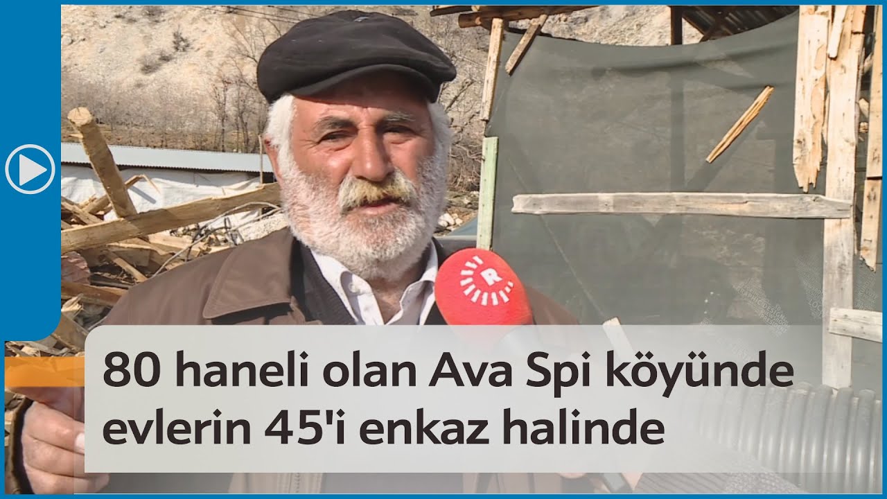 Eskiden 80 haneli olan Ava Spi'de evlerin 45'i enkaz halinde